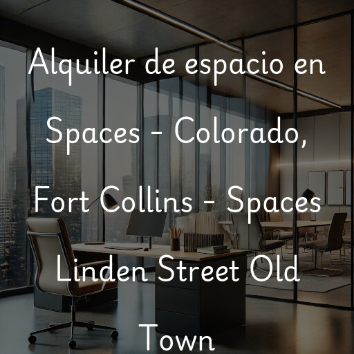 Alquiler de espacio en Spaces - Colorado, Fort Collins - Spaces Linden Street Old Town