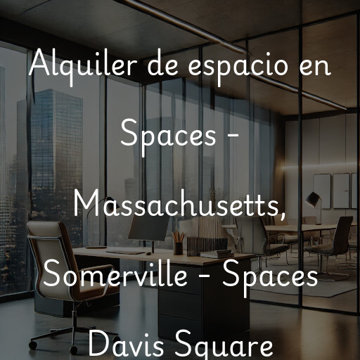 Alquiler de espacio en Spaces - Massachusetts, Somerville - Spaces Davis Square