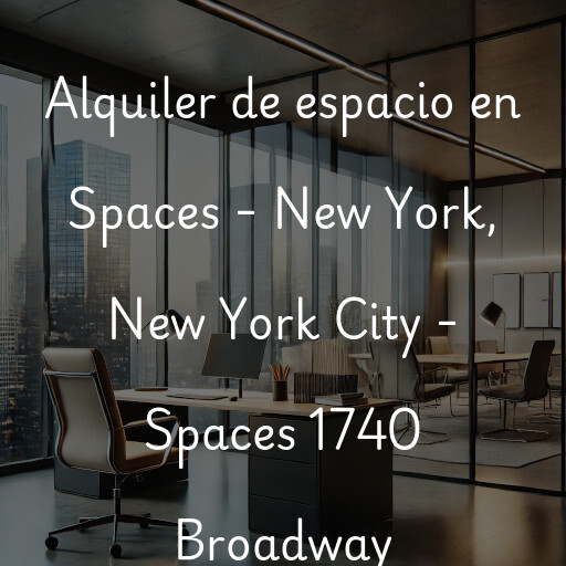 Alquiler de espacio en Spaces - New York, New York City - Spaces 1740 Broadway