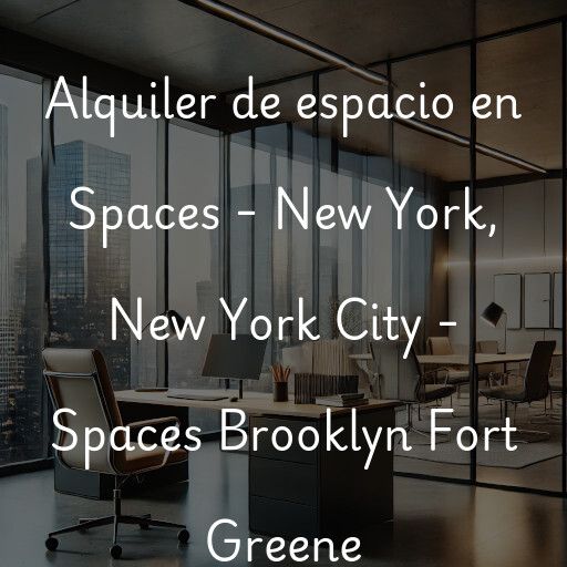 Alquiler de espacio en Spaces - New York, New York City - Spaces Brooklyn Fort Greene