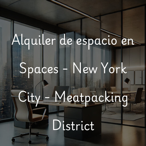 Alquiler de espacio en Spaces - New York City - Meatpacking District