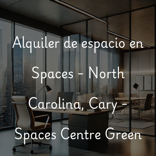 Alquiler de espacio en Spaces - North Carolina, Cary - Spaces Centre Green