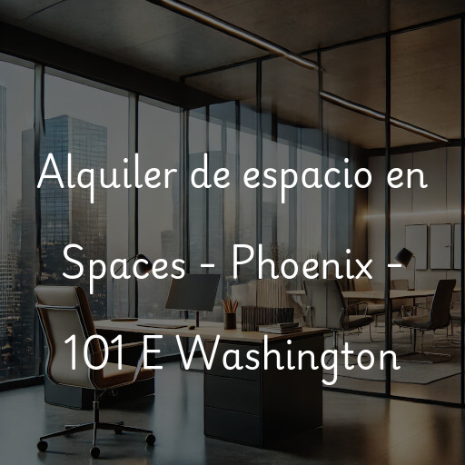 Alquiler de espacio en Spaces - Phoenix - 101 E Washington