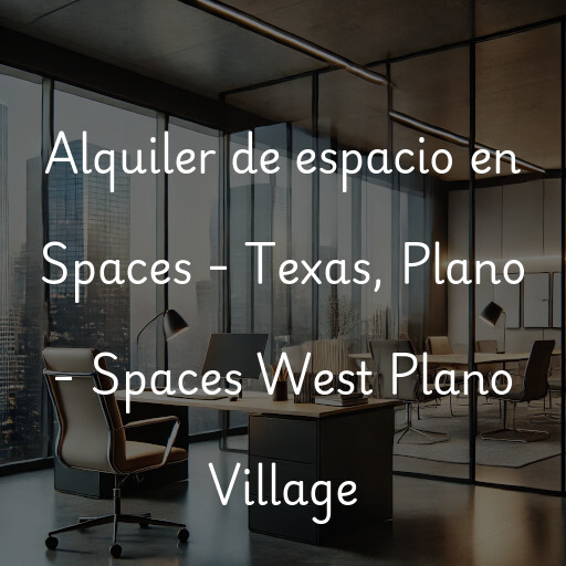 Alquiler de espacio en Spaces - Texas, Plano - Spaces West Plano Village