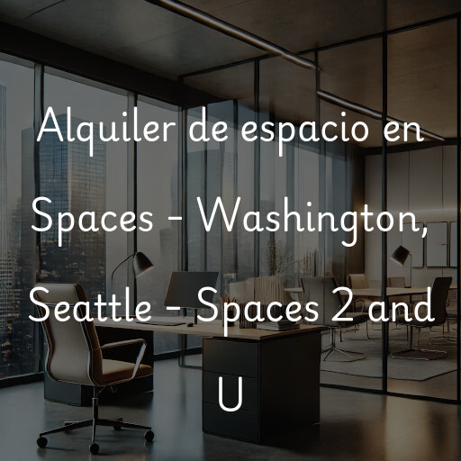 Alquiler de espacio en Spaces - Washington, Seattle - Spaces 2 and U