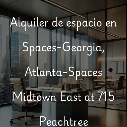 Alquiler de espacio en Spaces-Georgia, Atlanta-Spaces Midtown East at 715 Peachtree