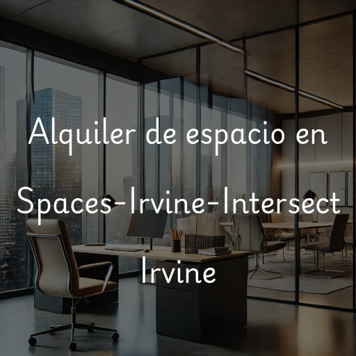 Alquiler de espacio en Spaces-Irvine-Intersect Irvine