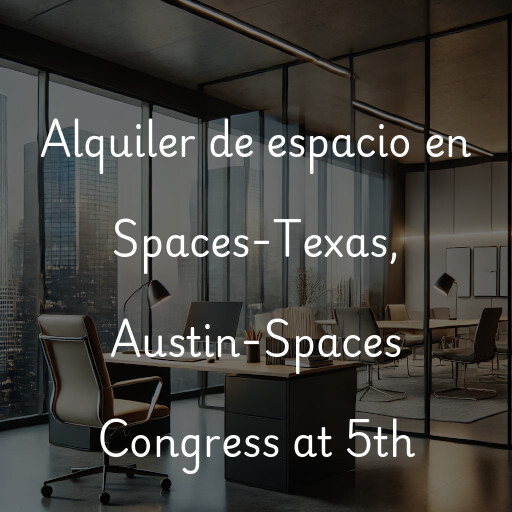 Alquiler de espacio en Spaces-Texas, Austin-Spaces Congress at 5th