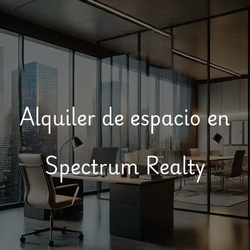 Alquiler de espacio en Spectrum Realty