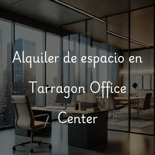 Alquiler de espacio en Tarragon Office Center