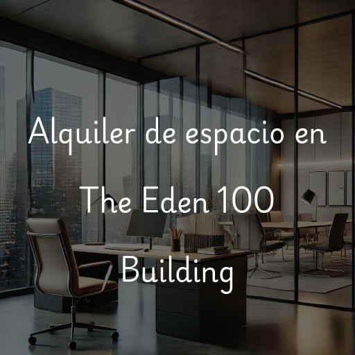 Alquiler de espacio en The Eden 100 Building