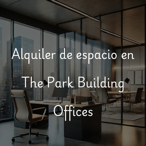 Alquiler de espacio en The Park Building Offices