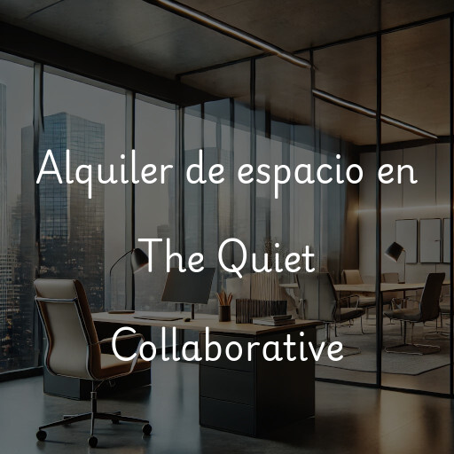 Alquiler de espacio en The Quiet Collaborative