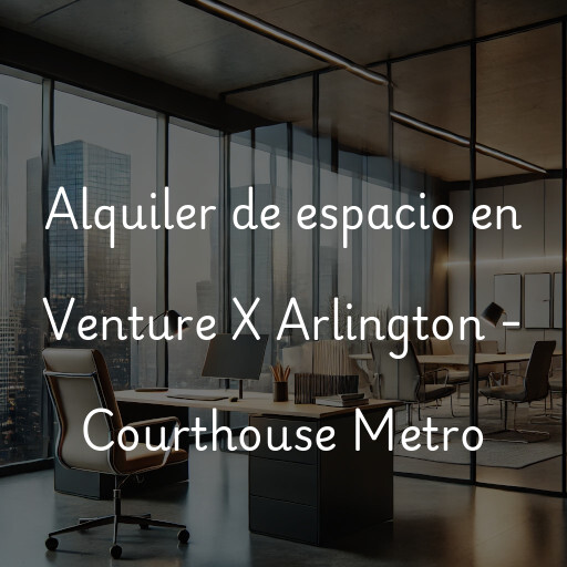 Alquiler de espacio en Venture X Arlington - Courthouse Metro