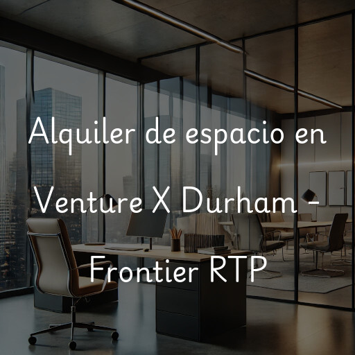 Alquiler de espacio en Venture X Durham - Frontier RTP