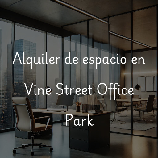 Alquiler de espacio en Vine Street Office Park