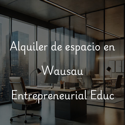 Alquiler de espacio en Wausau Entrepreneurial Educ