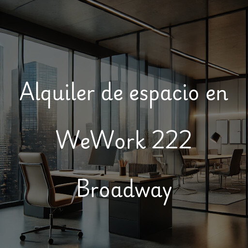 Alquiler de espacio en WeWork 222 Broadway