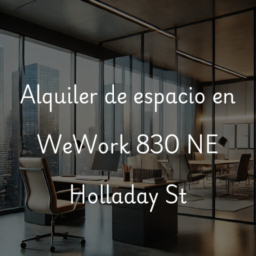 Alquiler de espacio en WeWork 830 NE Holladay St