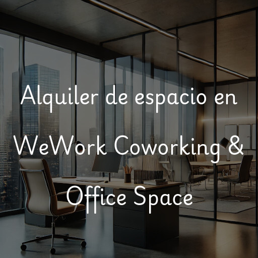 Alquiler de espacio en WeWork Coworking & Office Space