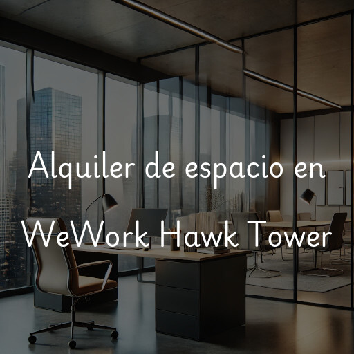 Alquiler de espacio en WeWork Hawk Tower