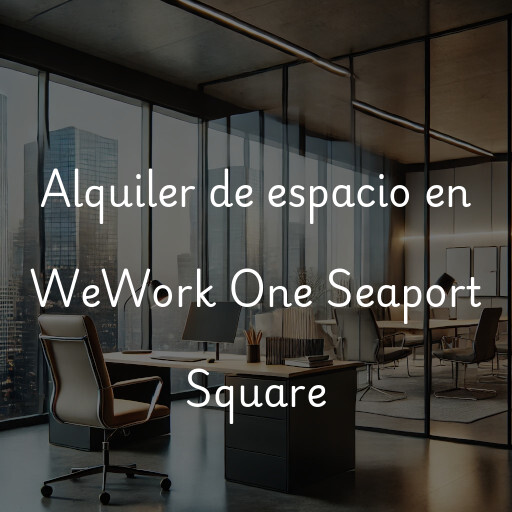 Alquiler de espacio en WeWork One Seaport Square