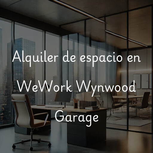 Alquiler de espacio en WeWork Wynwood Garage