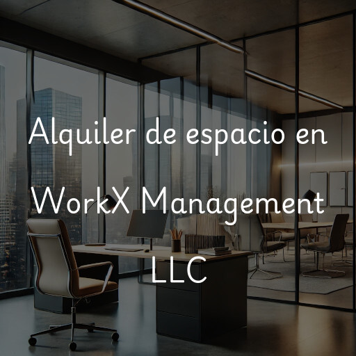 Alquiler de espacio en WorkX Management LLC