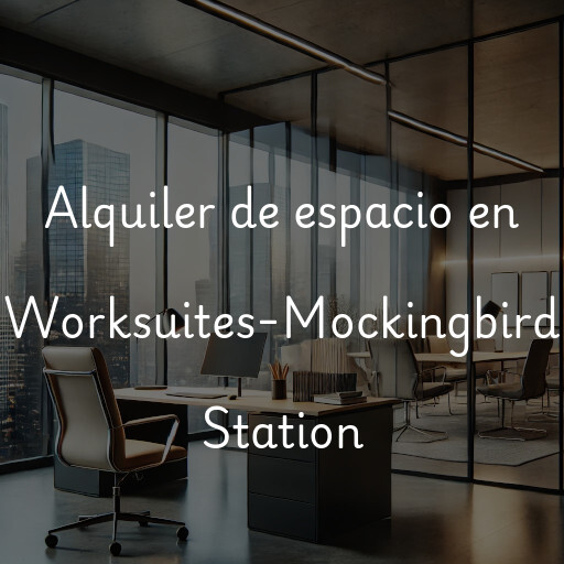 Alquiler de espacio en Worksuites-Mockingbird Station