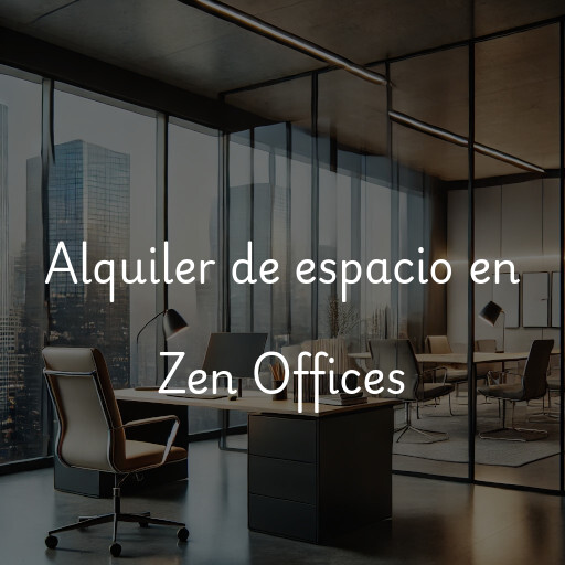 Alquiler de espacio en Zen Offices