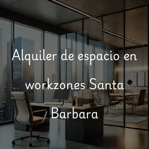 Alquiler de espacio en workzones Santa Barbara