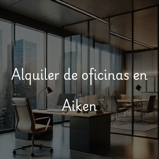 Alquiler de oficinas en Aiken