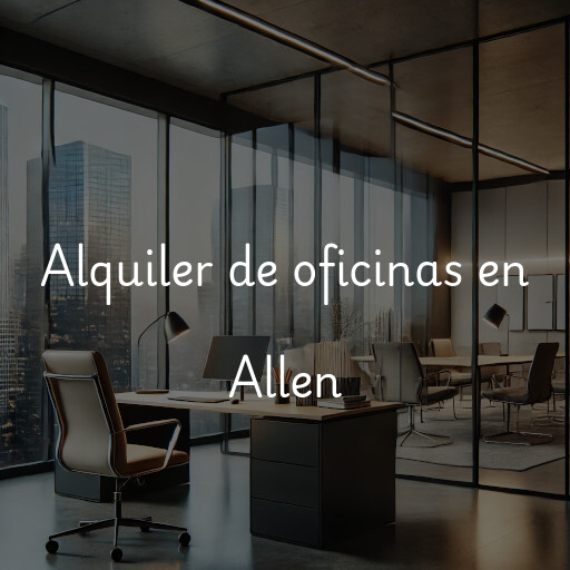 Alquiler de oficinas en Allen