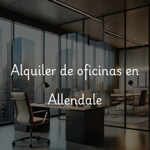 Alquiler de oficinas en Allendale