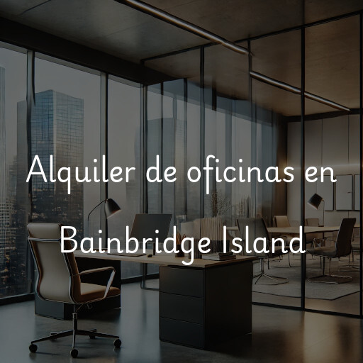 Alquiler de oficinas en Bainbridge Island