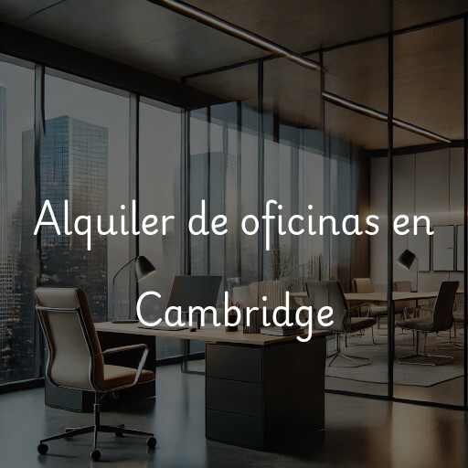 Alquiler de oficinas en Cambridge