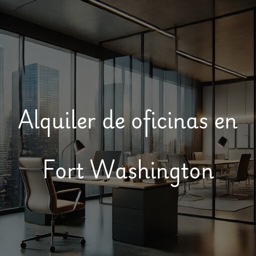 Alquiler de oficinas en Fort Washington