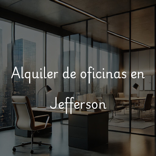 Alquiler de oficinas en Jefferson