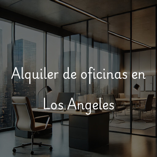 Alquiler de oficinas en Los Angeles