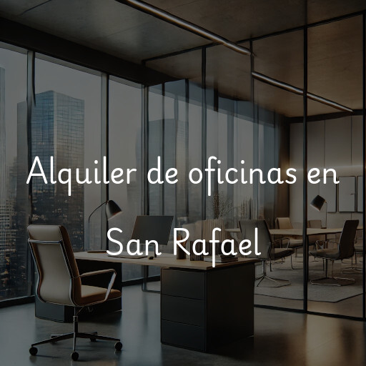 Alquiler de oficinas en San Rafael