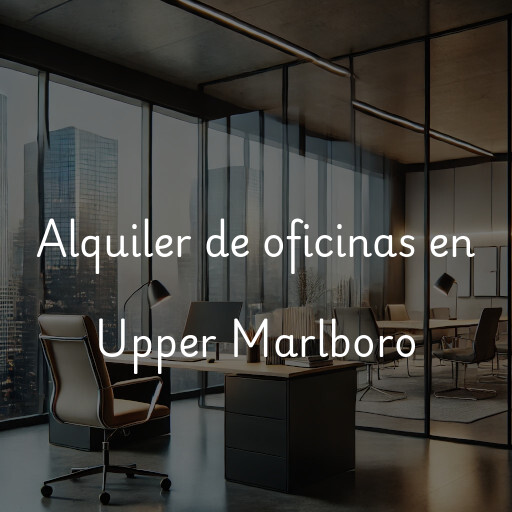 Alquiler de oficinas en Upper Marlboro